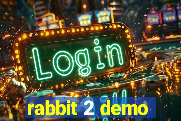 rabbit 2 demo